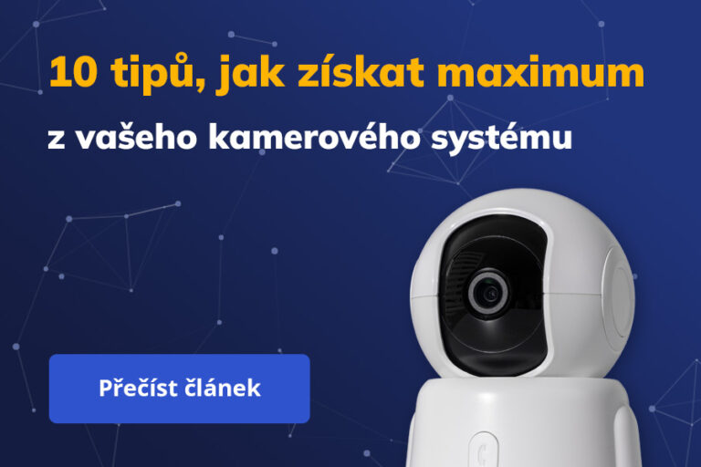 10 tipů, jak získat maximum z vašeho kamerového systému